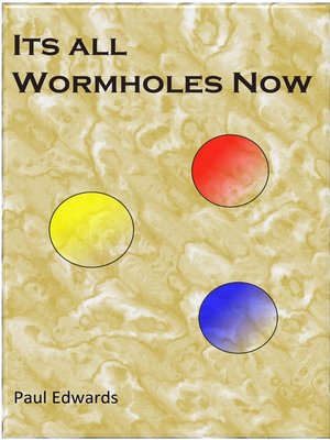 cover image of Its All Wormholes Now